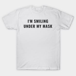 Funny I'm Smiling Under My Mask Social Distancing Mask Facemask T-Shirt